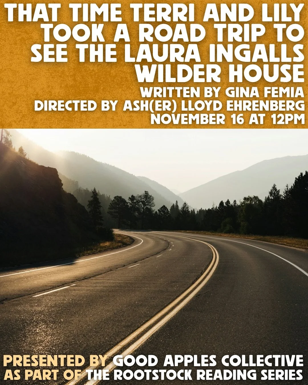 get to know the rootstock plays! first up, THAT TIME TERRI AND LILY TOOK A ROAD TRIP TO SEE THE LAURA INGALLS WILDER HOUSE by @harrythehoudini, directed by @ash.lloyd.ehrenberg, happening at 12pm on november 16. secrets will be revealed and time will