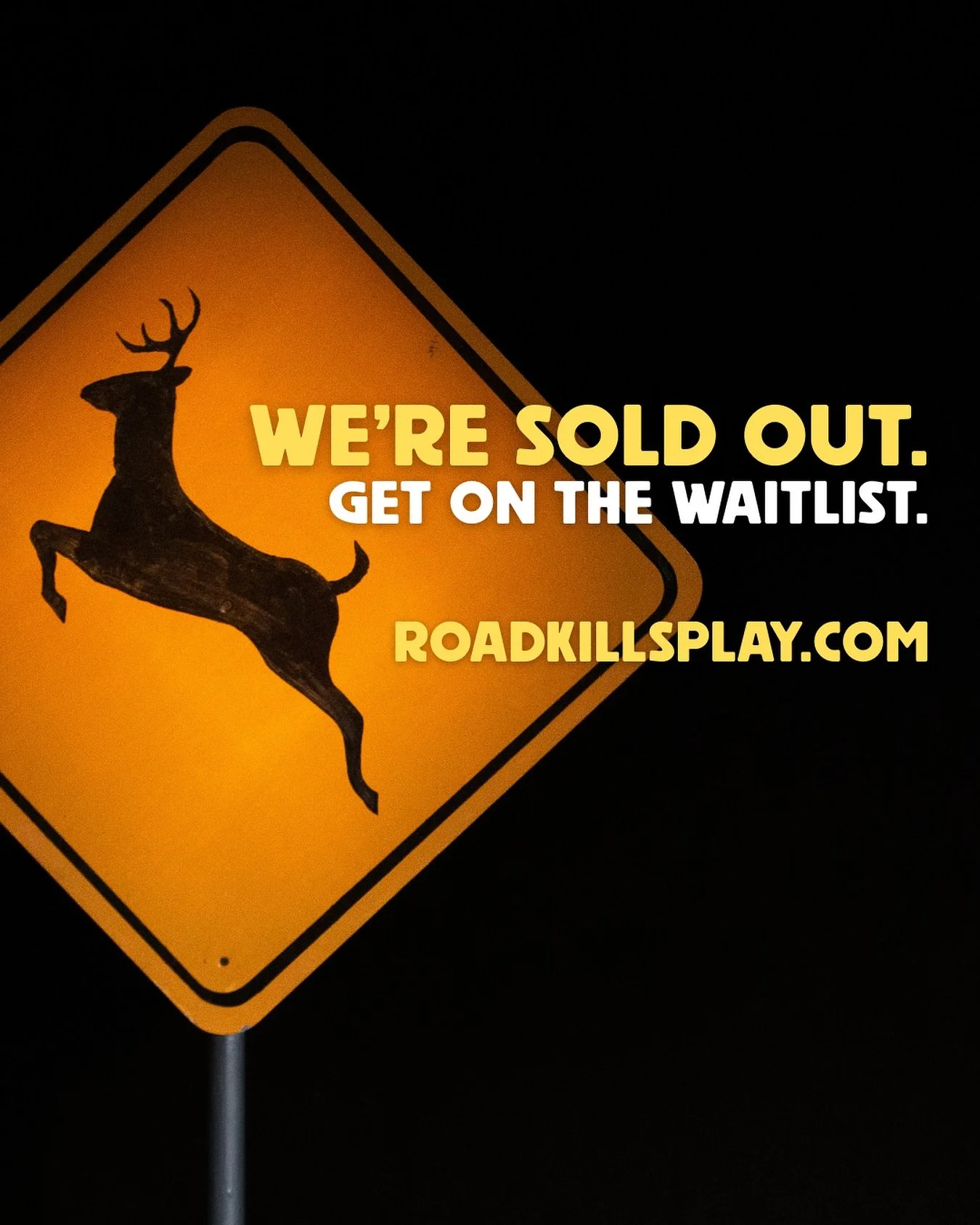 sign up for the waitlist at roadkillsplay.com and show up half an hour before the show to have the best chance of making it in. ⚠️