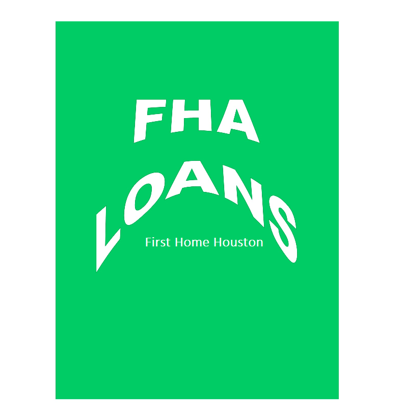 Houston First Time Home Buyers 2023 Guide to FHA Loans