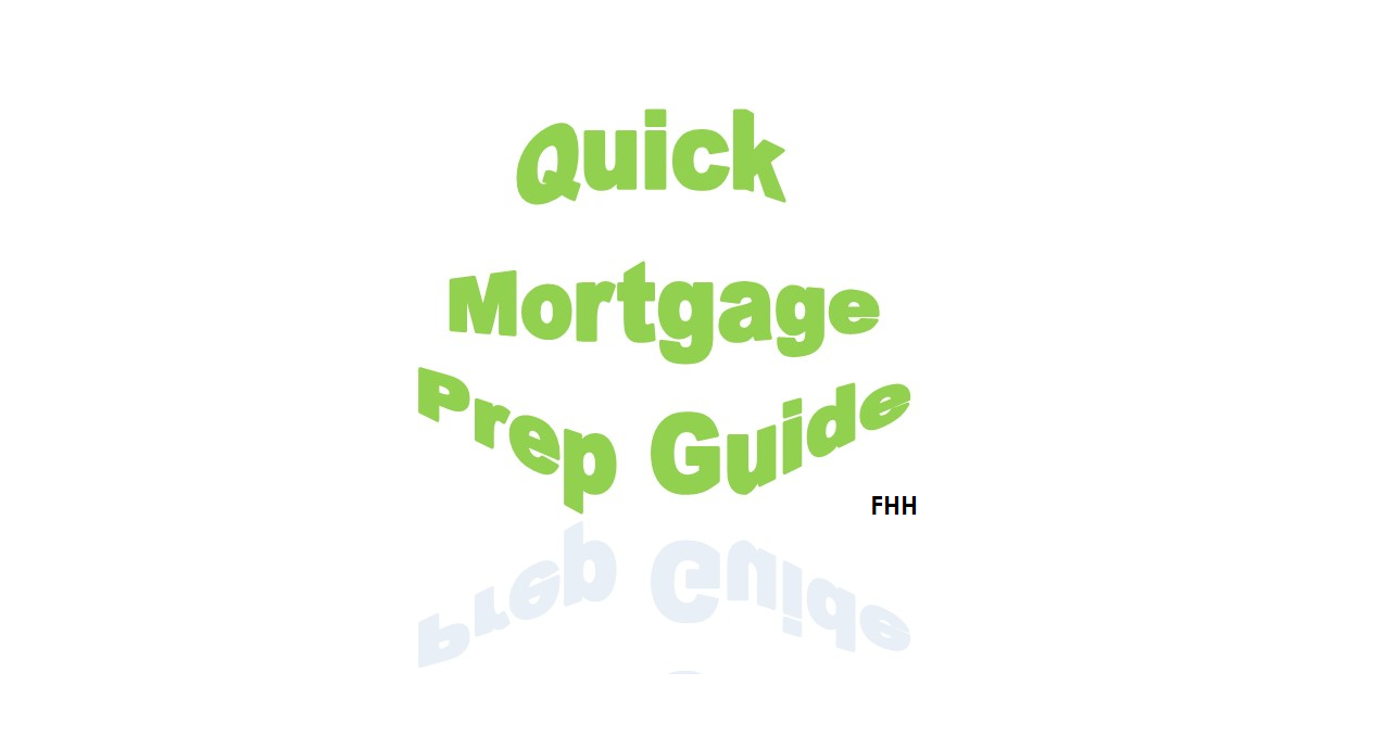 First Time Home Buyer’s Quick Mortgage Prep Guide 