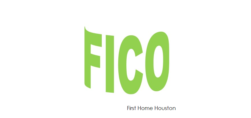 10 Things Houston First Time Home Buyers Should Know About Fico Score