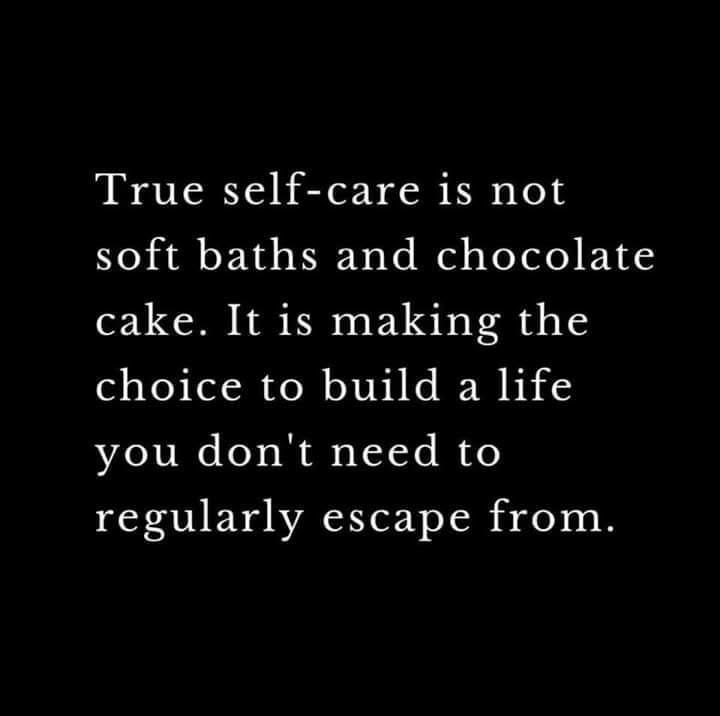 Quote about true self-care emphasizing building a life instead of seeking temporary comfort like baths and cake.