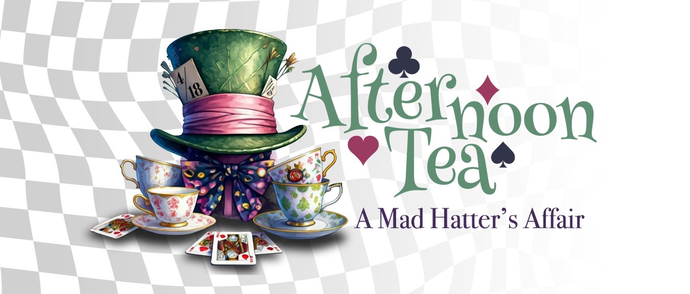 Afternoon Tea- A Mad Hatter’s Affair