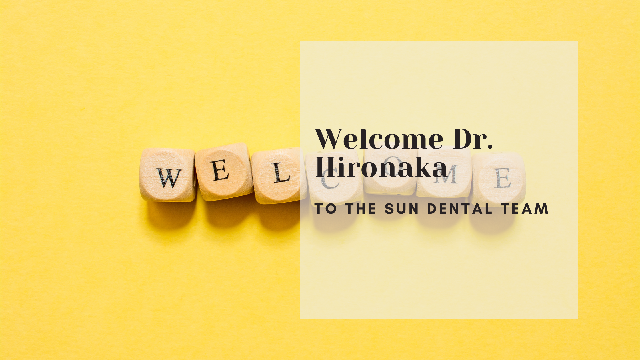 Welcome Dr. Hironaka to the Sun Dental Team