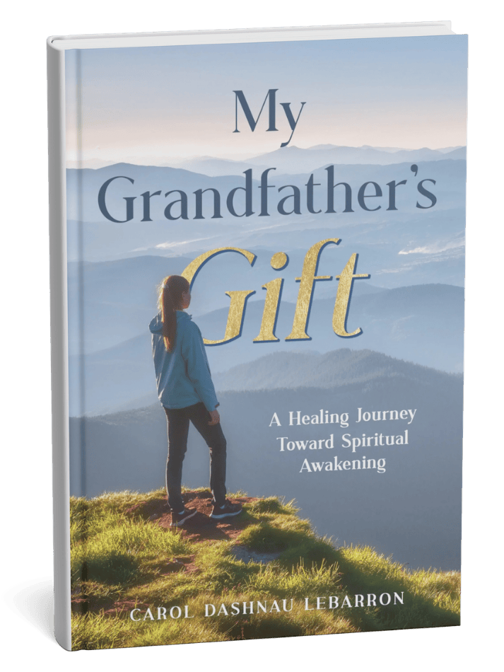 My Grandfather's Gift: A Healing Journey Toward Spiritual Awakening, a book by Carol Dashnau LeBarron, paperback cover showing a woman standing on a mountaintop looking out over a vast mountain landscape.