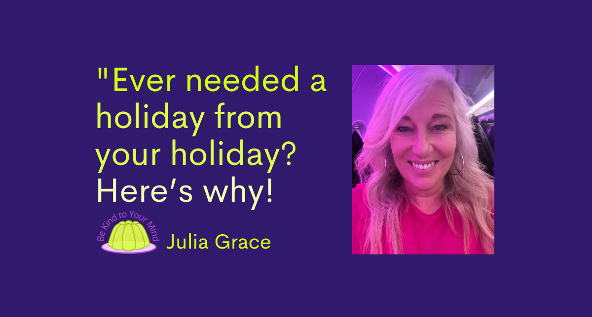 Ever needed a Holiday from your Holiday? Here’s why!