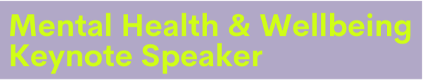 Text reading 'Mental Health & Wellbeing Keynote Speaker' on a dark blue background.