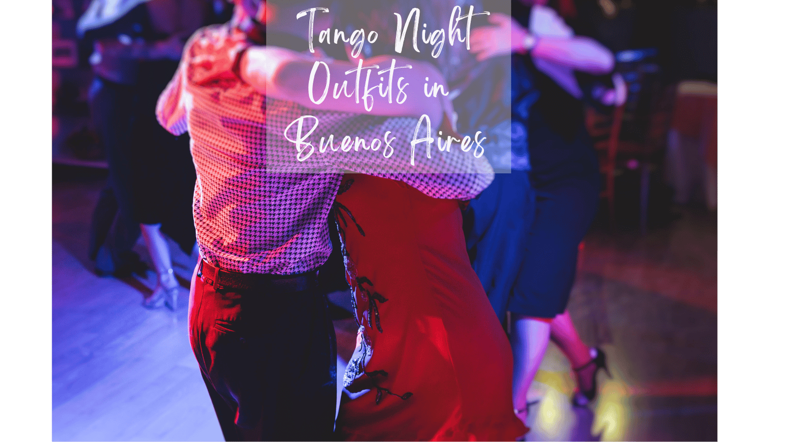 What to Wear for Tango in Buenos Aires