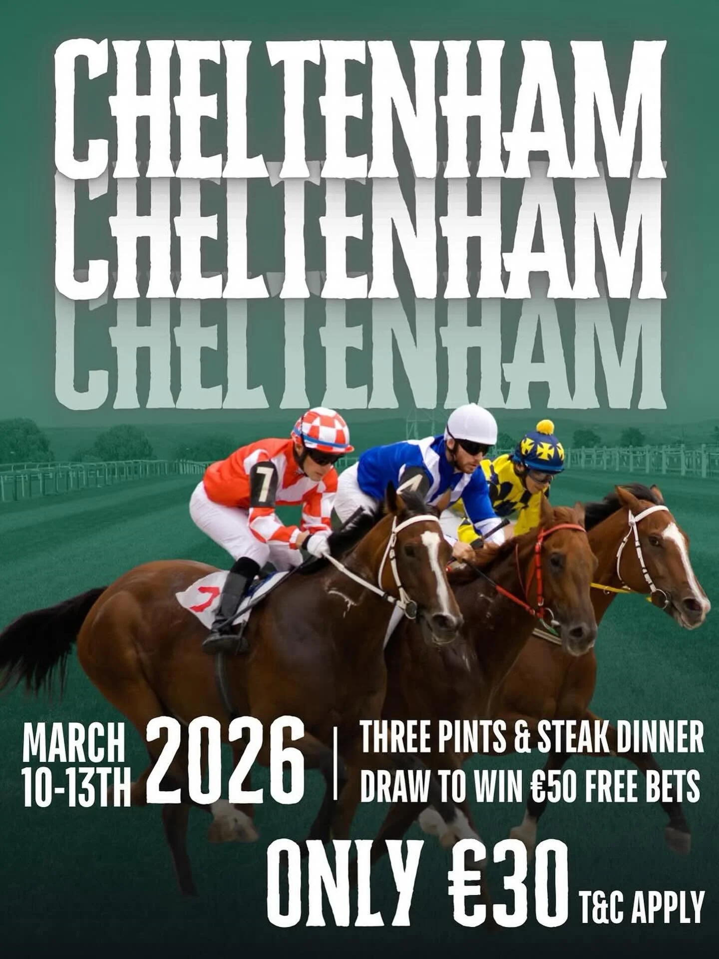 Cheltenham is coming.
March 10th&ndash;13th, 2026.

We&rsquo;re running a Cheltenham Special you won&rsquo;t want to miss &mdash; three pints, steak dinner, and entry into a draw to win &euro;50 in free bets.

All for just &euro;30.

Racing, food, an