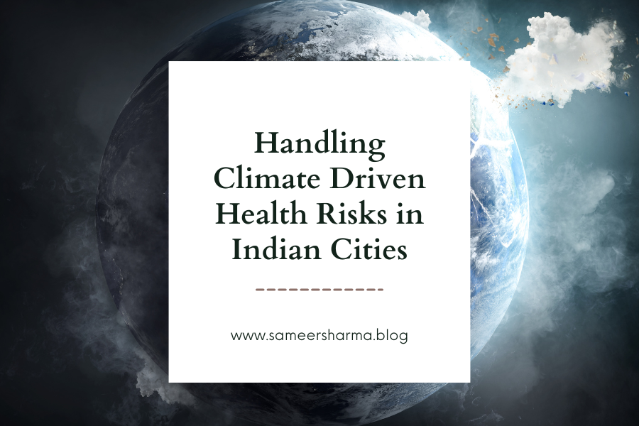 Handling Climate Driven Health Risks in Indian Cities — Dr. Sameer Sharma