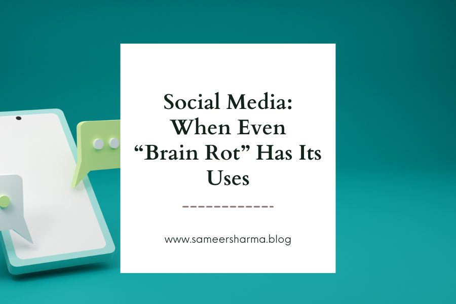 Social Media: When Even “Brain Rot” Has Its Uses