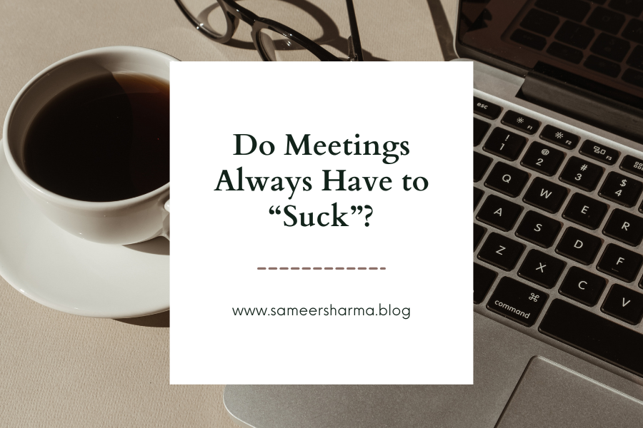Do Meetings Always Have to “Suck”?