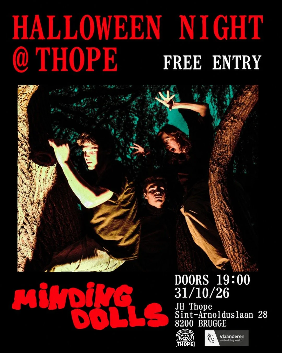 HALLOWEEN NIGHT @ THOPE
-MINDING DOLLS-
---------------------------------------------
Een smerig geluid dat dagen aan u oortrommels blijft plakken, een drietal instrumenten die krijsen, manisch lachen en oorverdovende feedback afgeven op elk einde va