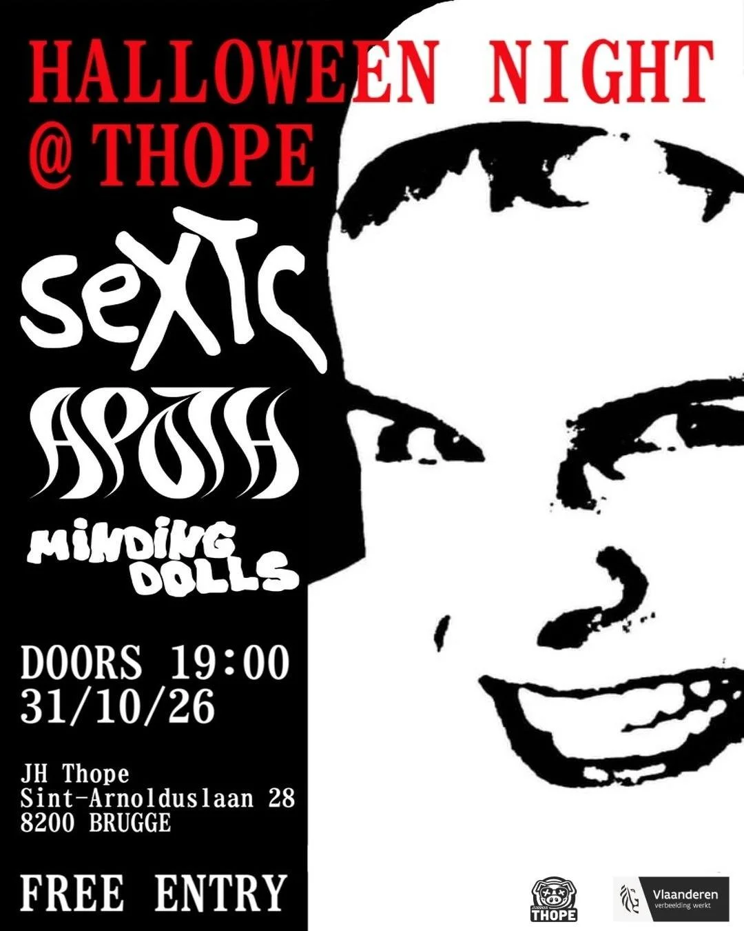 HALLOWEEN NIGHT @ THOPE 

Op zaterdag 31 oktober 2026 organiseren we opnieuw een gratis bandavond in ons jeugdhuis. Deze avond is weer volledig gratis! 

 LINE-UP
-----------------------------------
SEXTC
APOTH
Minding Dolls
-------------------------