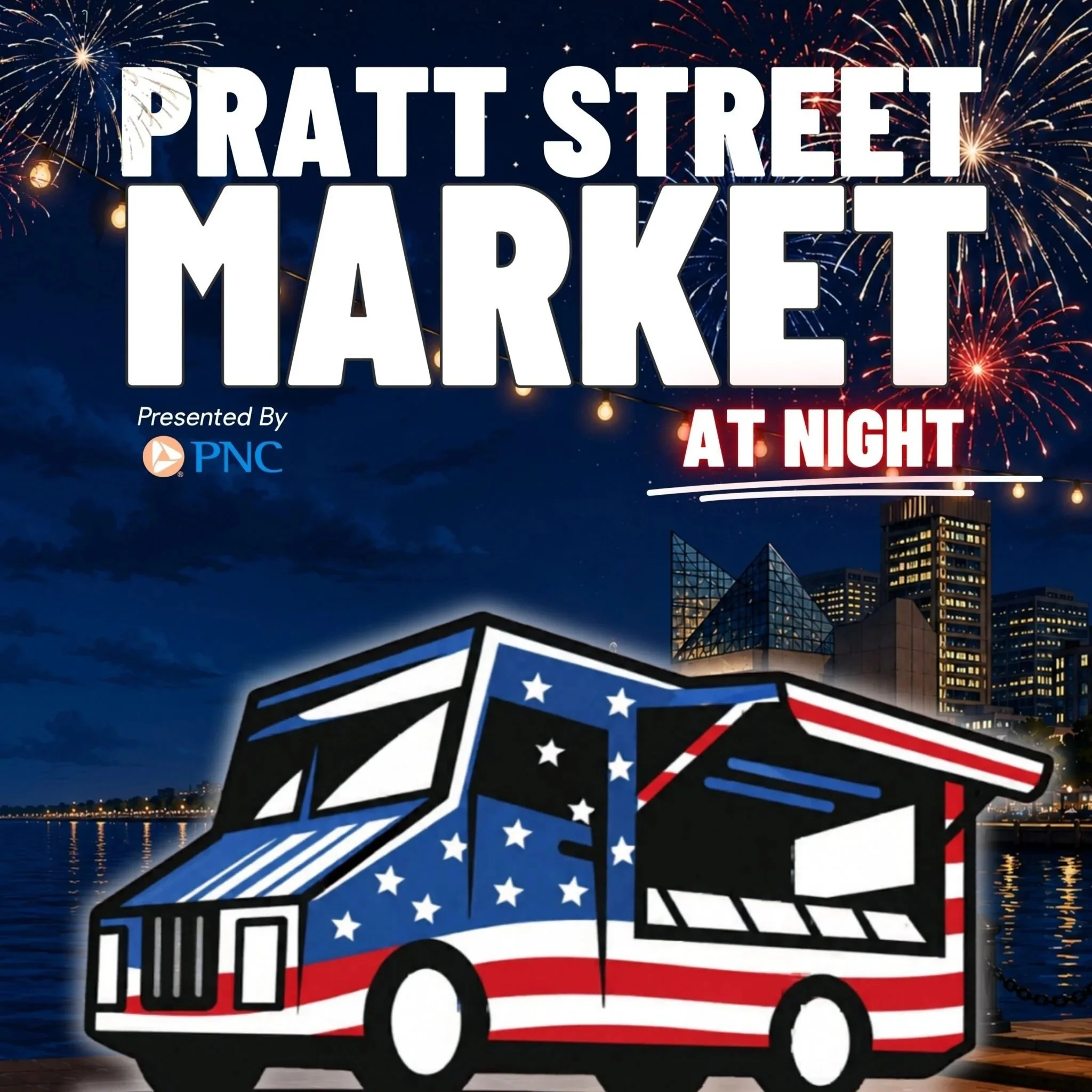 PRATT STREET NIGHT MARKET- 4th of July