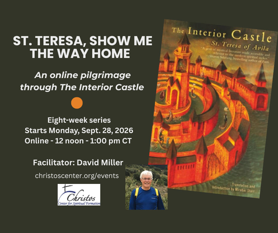 St. Teresa, Show Me The Way Home: The Interior Castle - Online retreat, eight sessions - Led by David Miller 