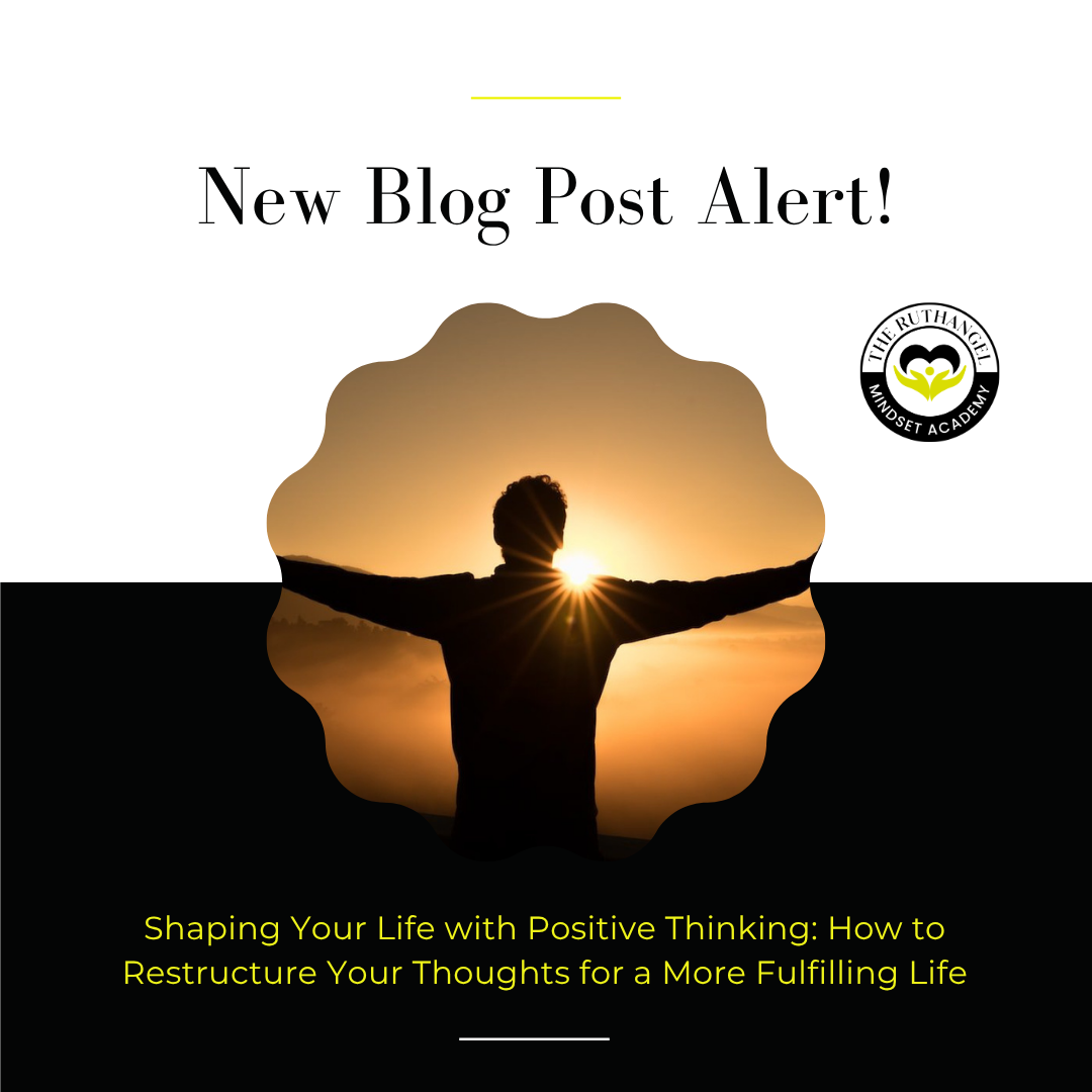 Shaping Your Life with Positive Thinking: How to Restructure Your Thoughts for a More Fulfilling Life