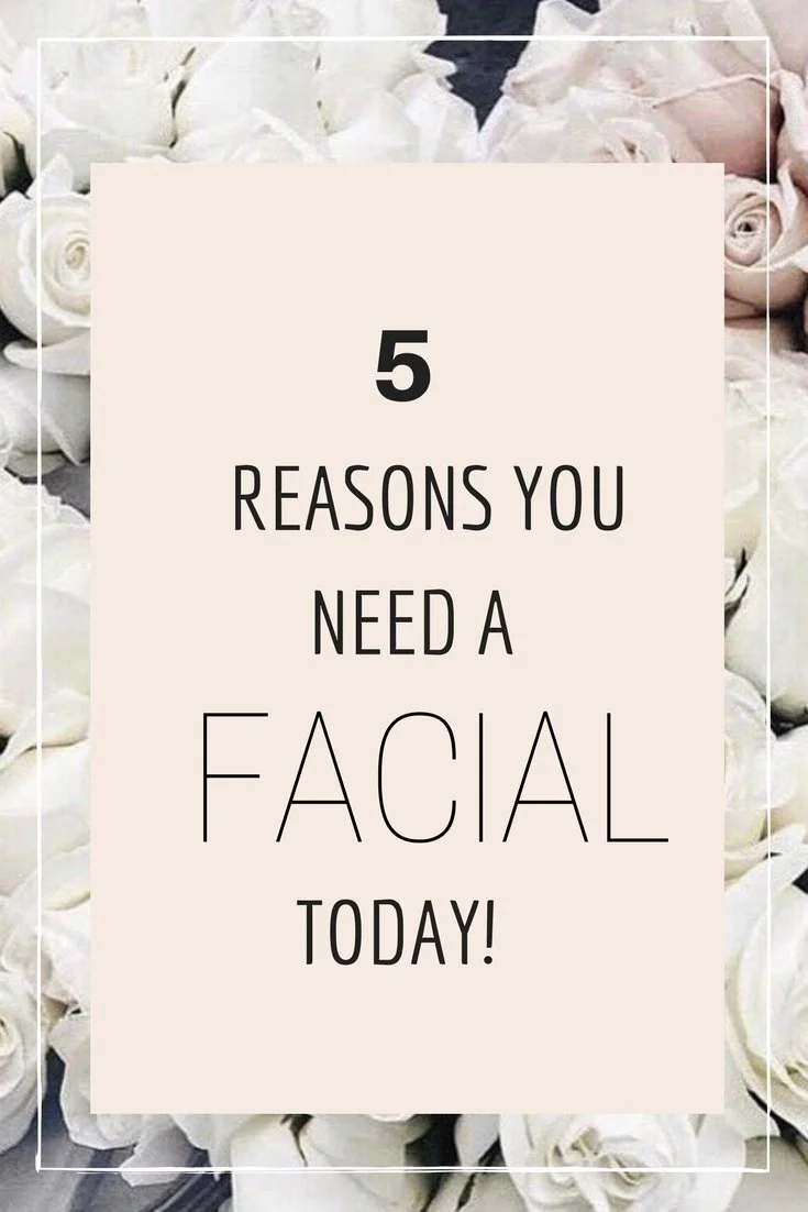 Lock Haven 5 Reasons You Need a Facial Today!