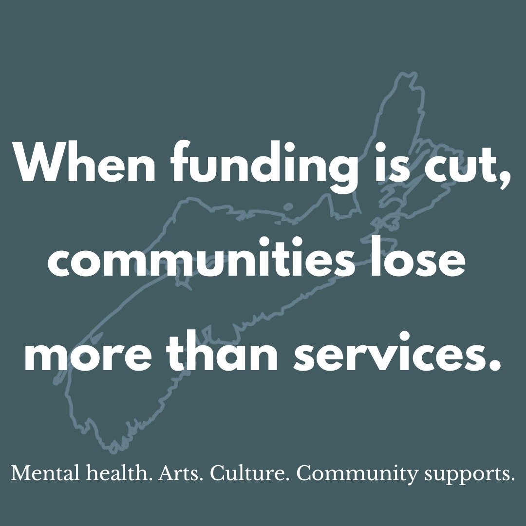 Nova Scotia&rsquo;s new budget cuts reduce support for mental health programs, arts and culture, publishers, and community services that help people stay connected and supported.

When funding disappears, so do spaces for healing, creativity, and com