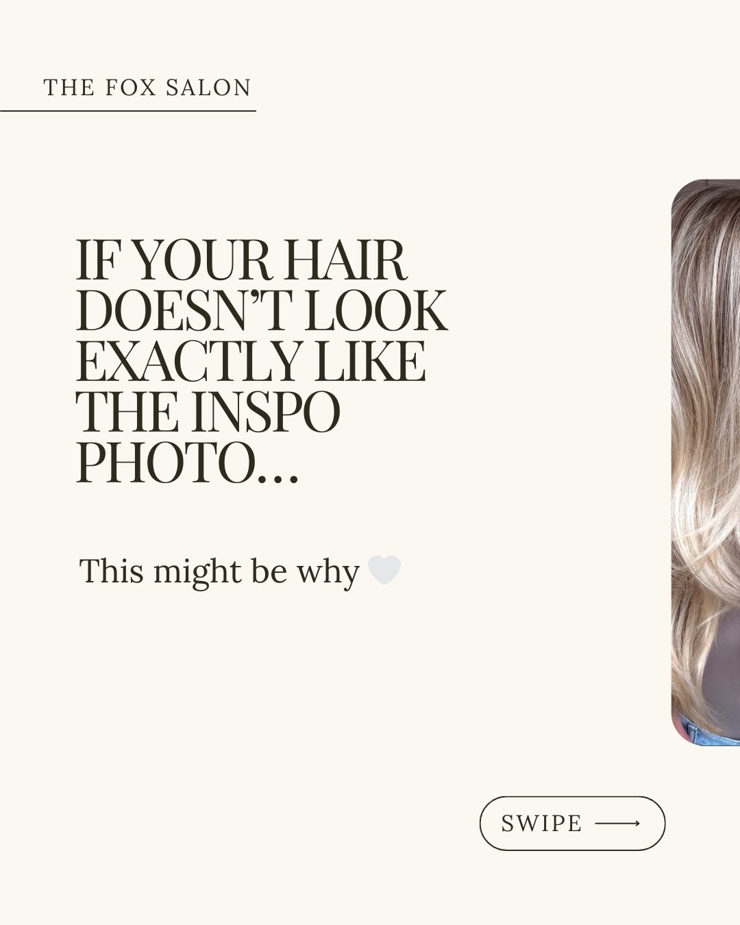 Most clients think a photo equals a formula &mdash; but unfortunately hair doesn&rsquo;t work that way.

Color results depend on your starting point, your hair health, lighting, and how the hair is styled after the appointment. That&rsquo;s why two p