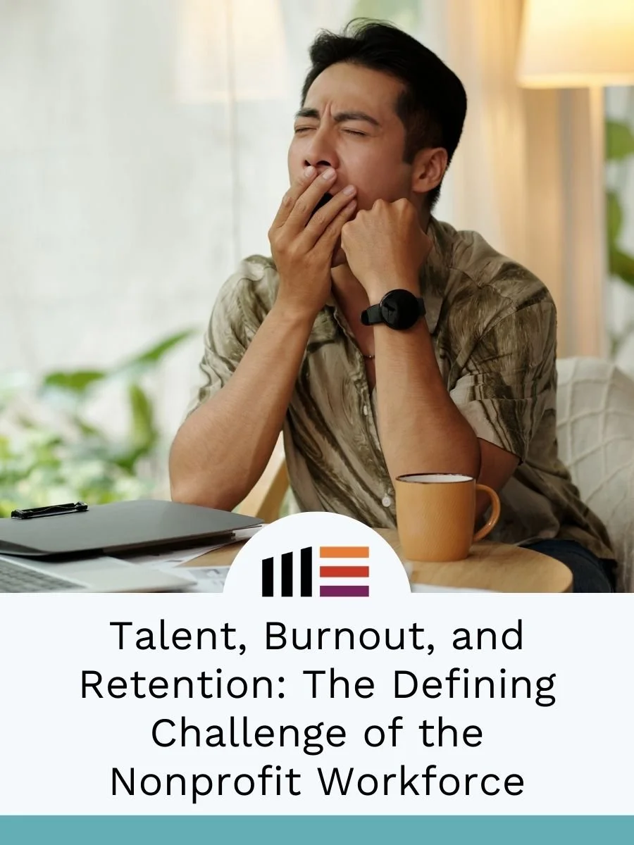 Talent, Burnout, and Retention: The Defining Challenge of the Nonprofit Workforce