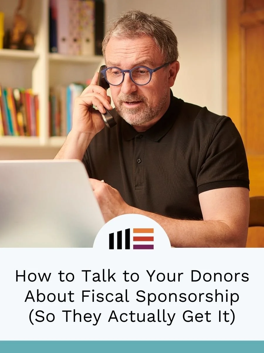 How to Talk to Your Donors About Fiscal Sponsorship (So They Actually Get It)