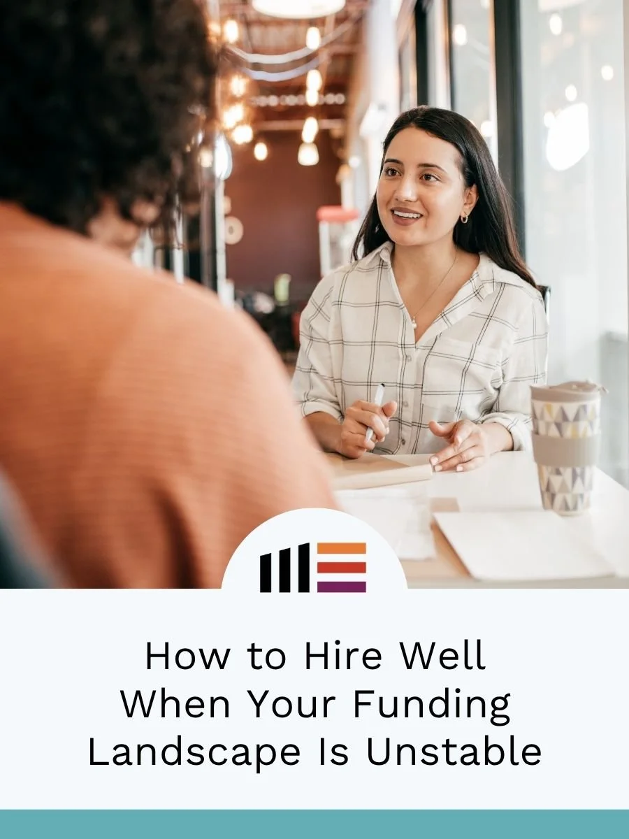How to Hire Well When Your Funding Landscape Is Unstable