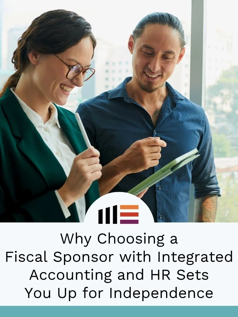Why Choosing a Fiscal Sponsor with Integrated Accounting and HR Sets You Up for Independence.