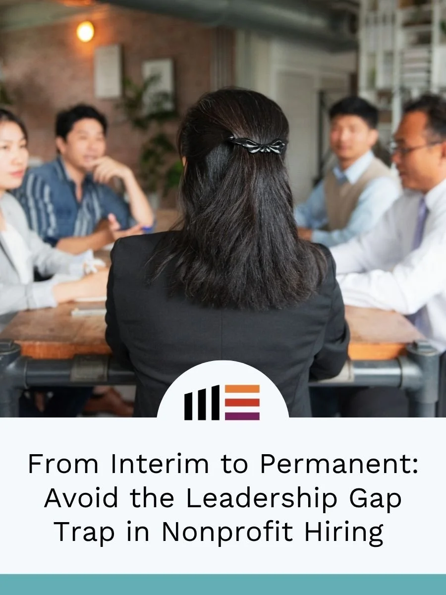 From Interim to Permanent: Avoid the Leadership Gap Trap in Nonprofit Hiring&nbsp;