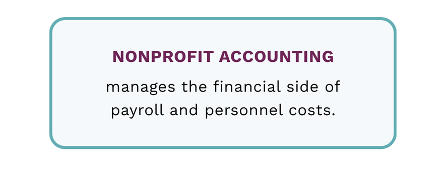 Nonprofit accounting manages the financial side of payroll and personnel costs.