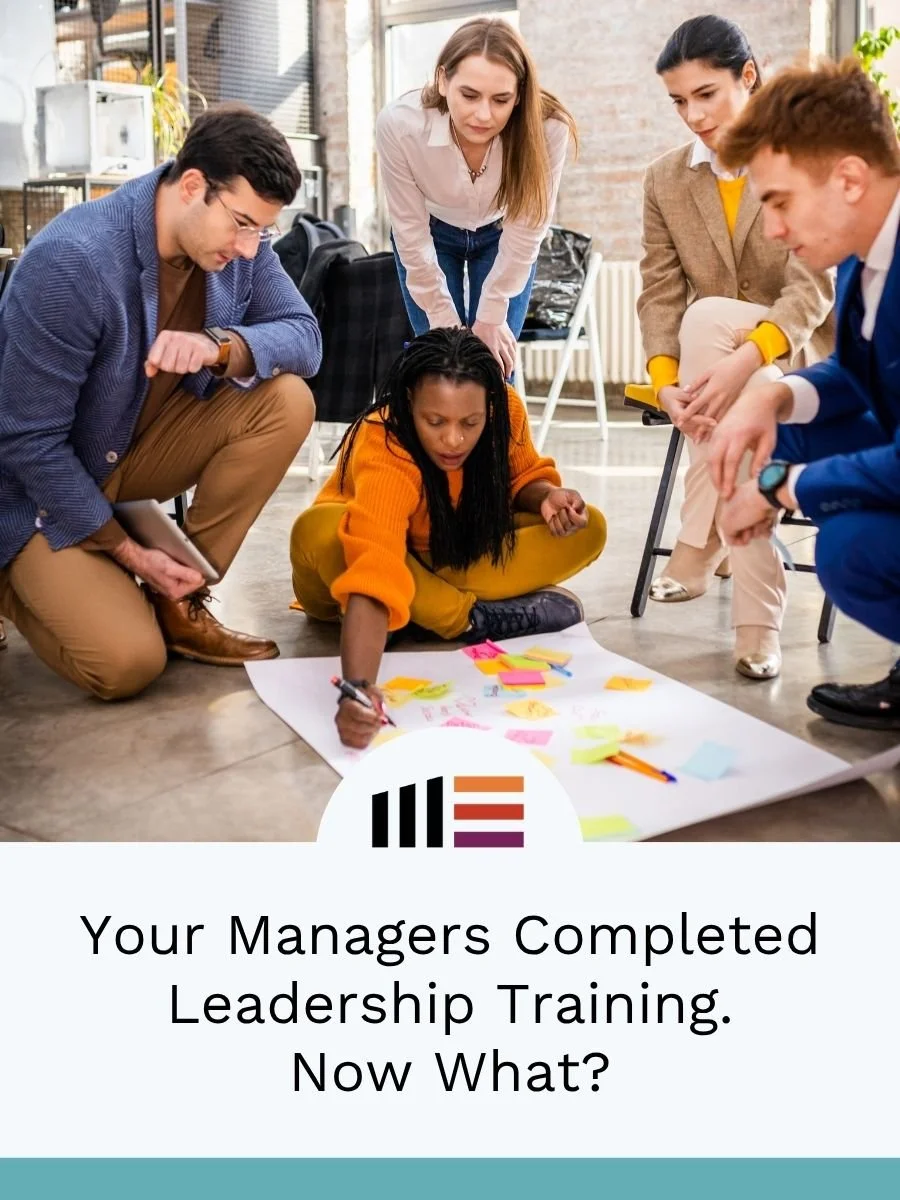 Your Managers Completed Leadership Training. Now What?