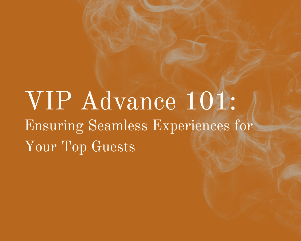 VIP Advance 101: Ensuring Seamless Experiences for Your Top Guests