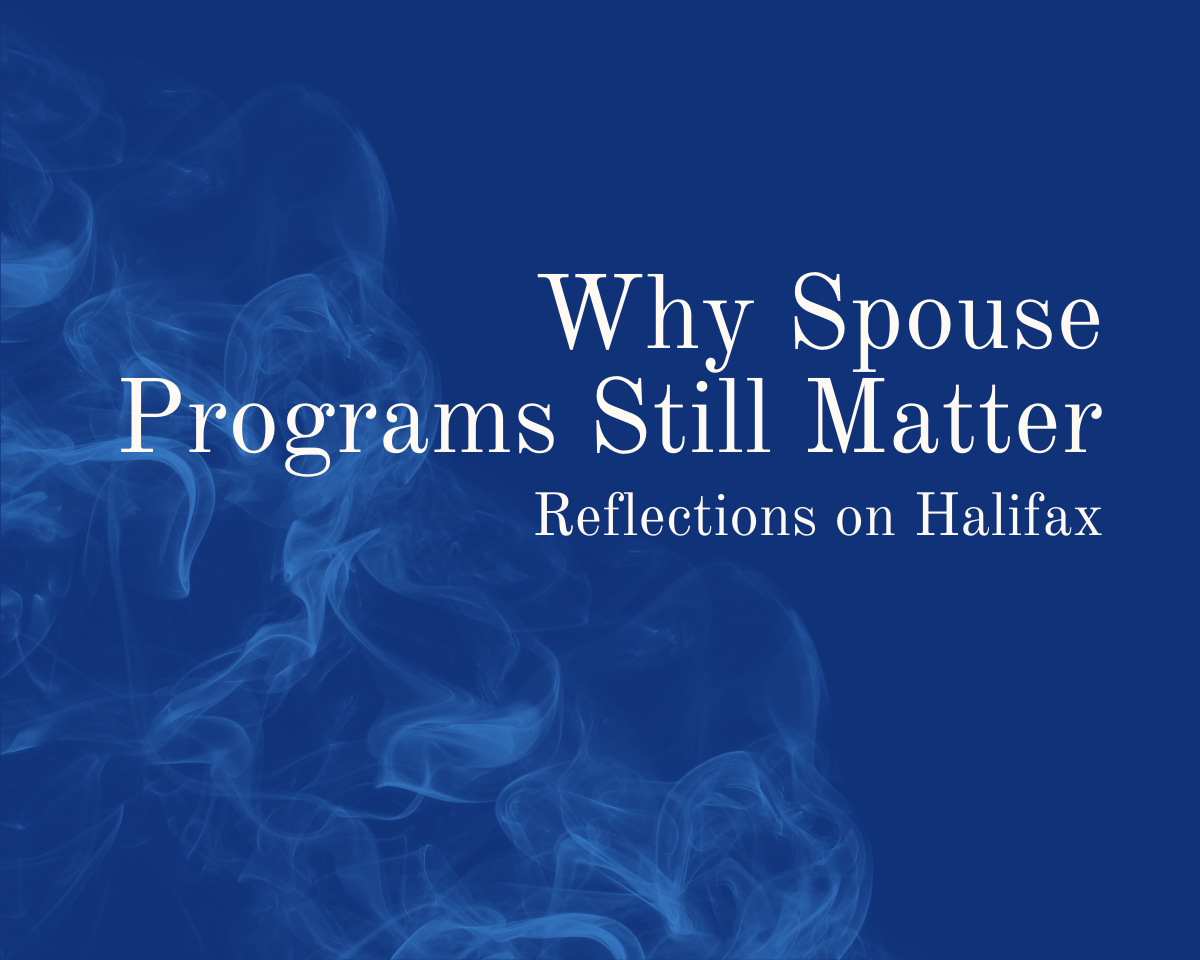 Why Spouse Programs Still Matter: Reflections from Halifax