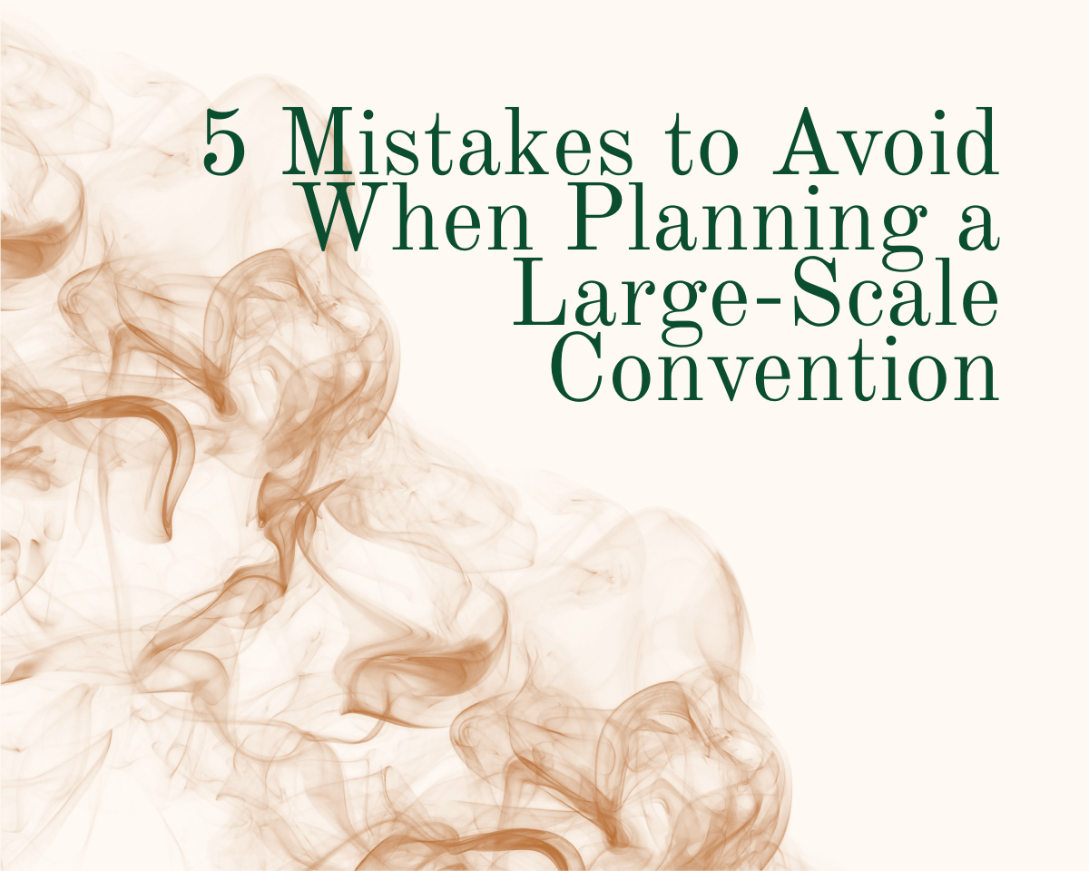 Five Mistakes to Avoid When Planning a Large-Scale Convention