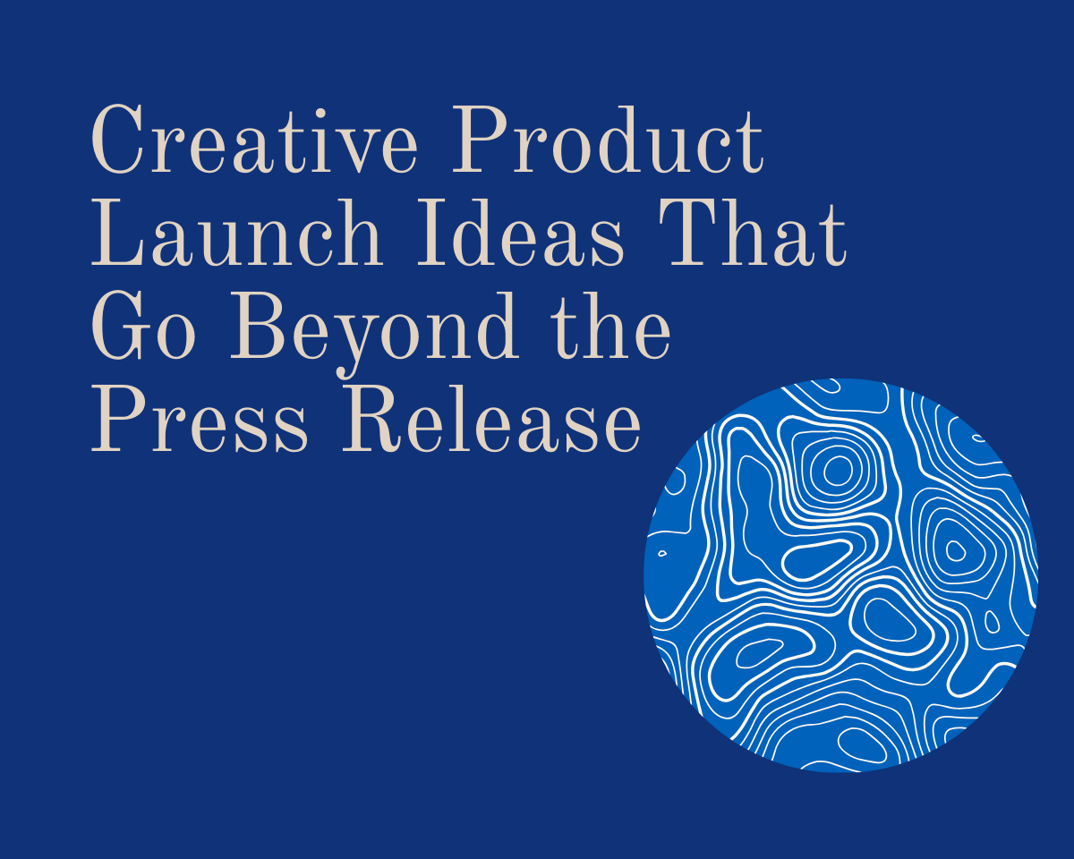 Creative Product Launch Ideas That Go Beyond the Press Release