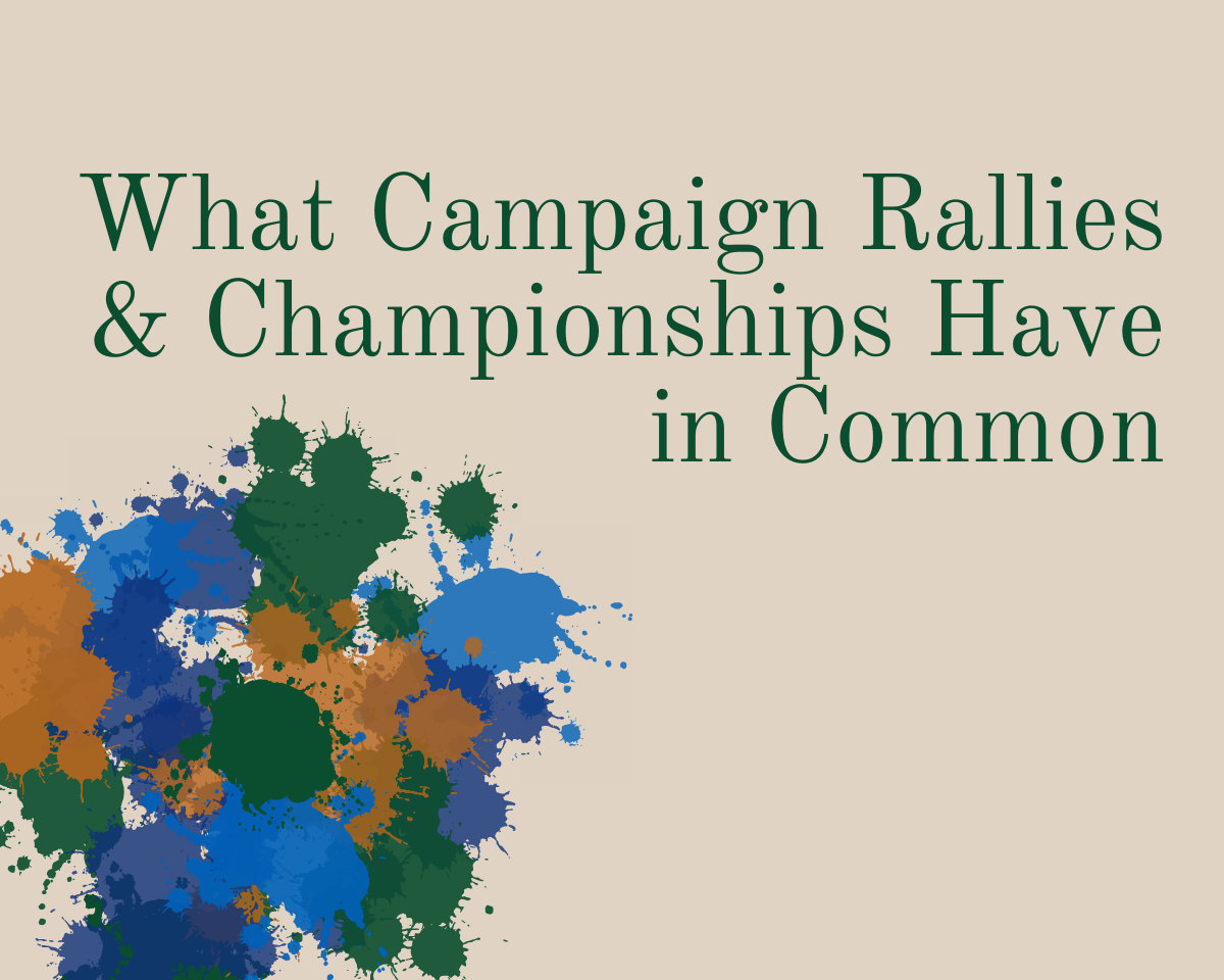 What Campaign Rallies and Championships Have in Common