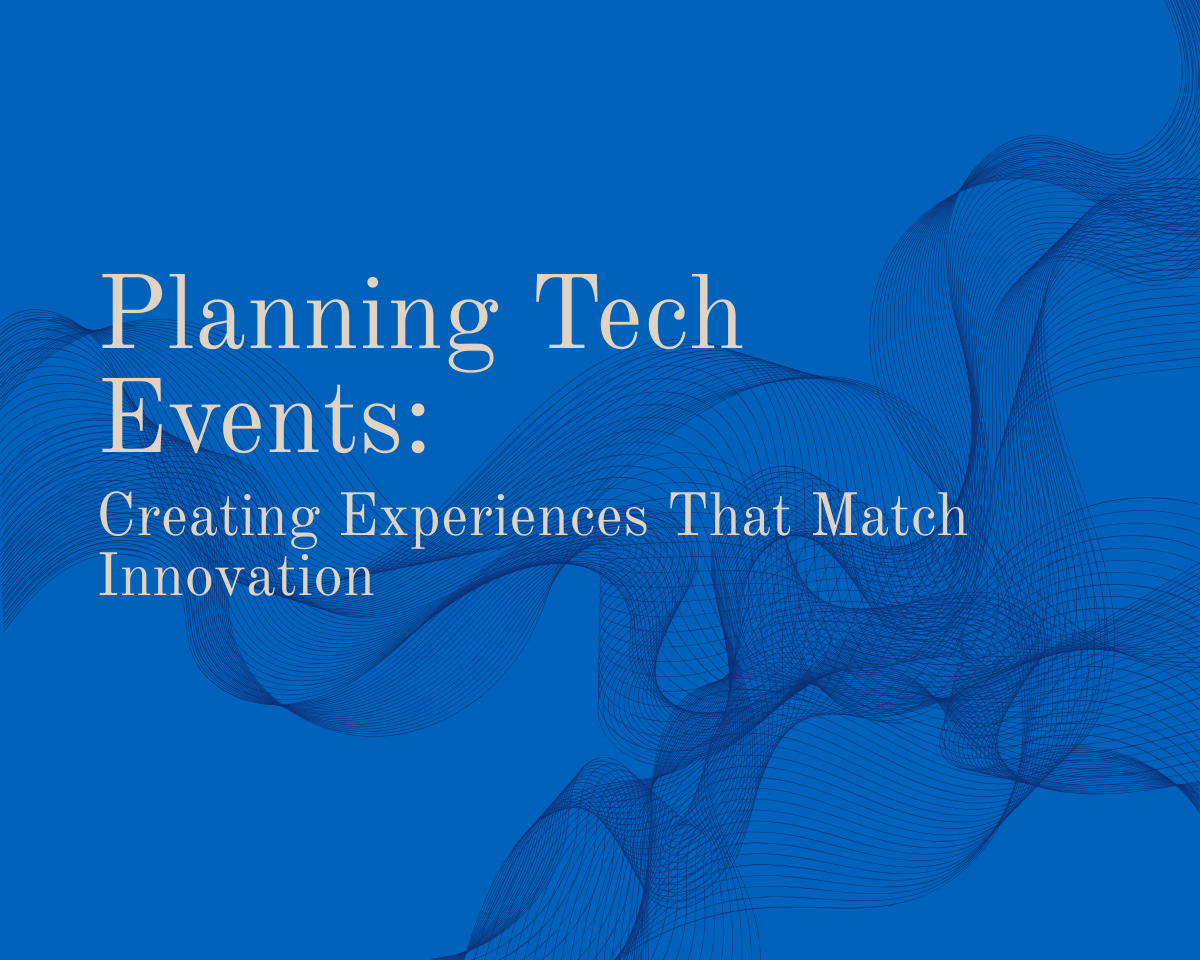 Planning Tech Events: Creating Experiences That Match Innovation
