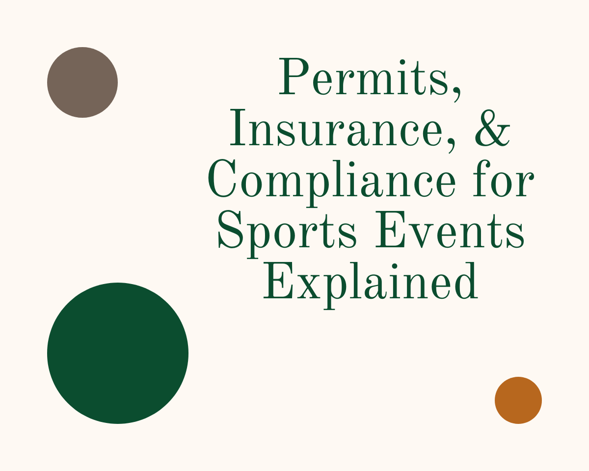 Permits, Insurance, and Compliance for Sports Events Explained