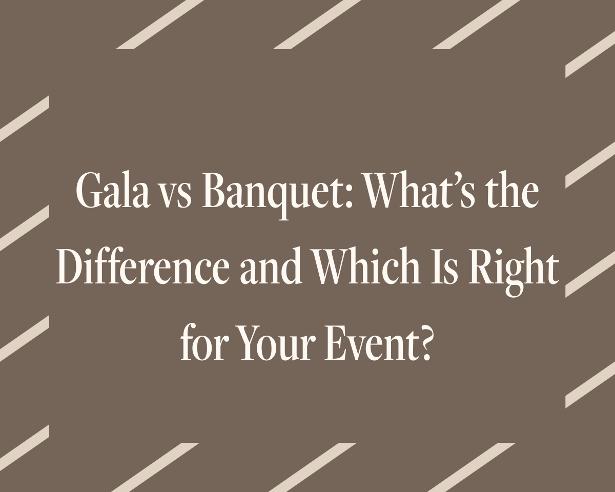 Gala vs Banquet: What’s the Difference and Which Is Right for Your Event?