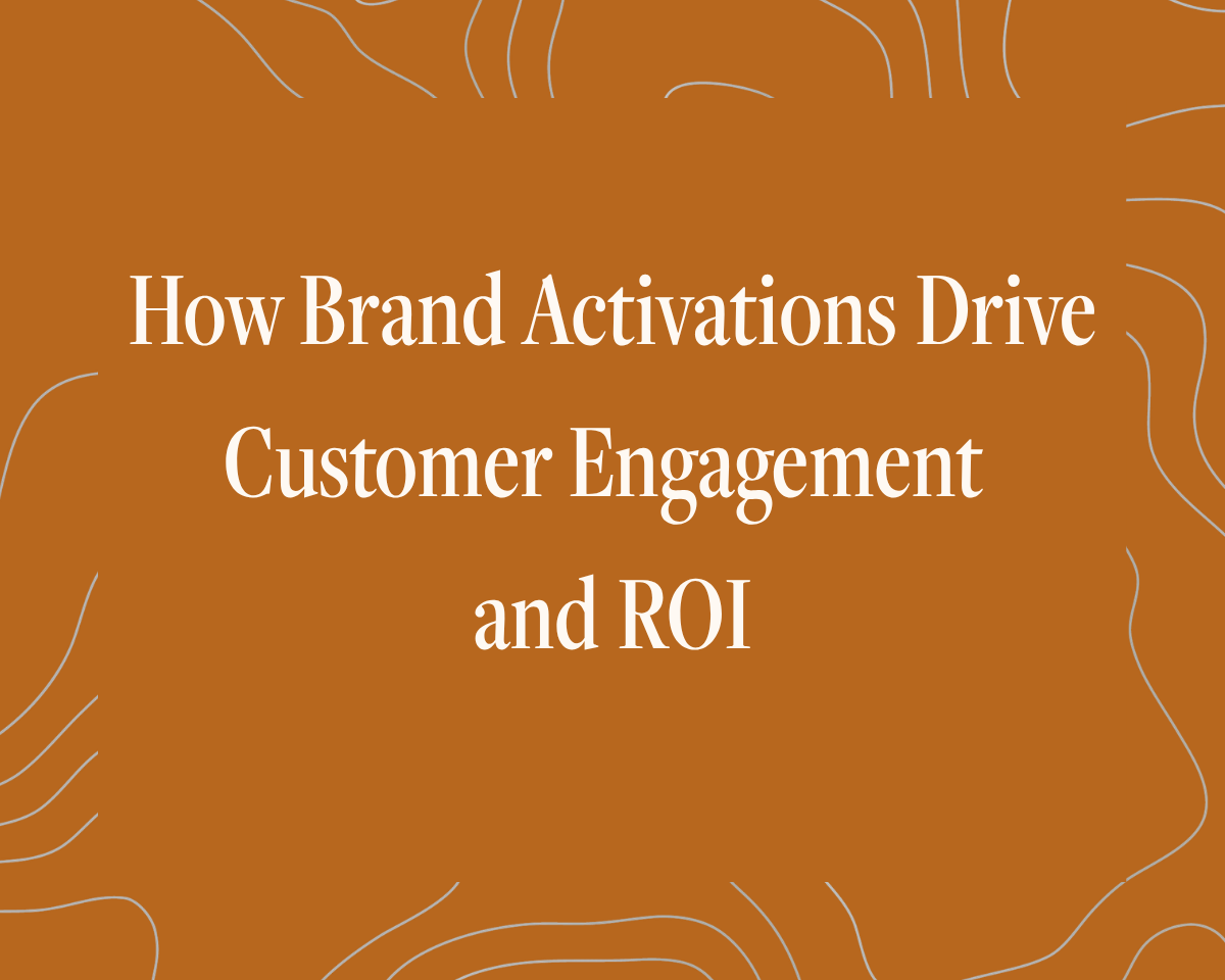 How Brand Activations Drive Customer Engagement and ROI