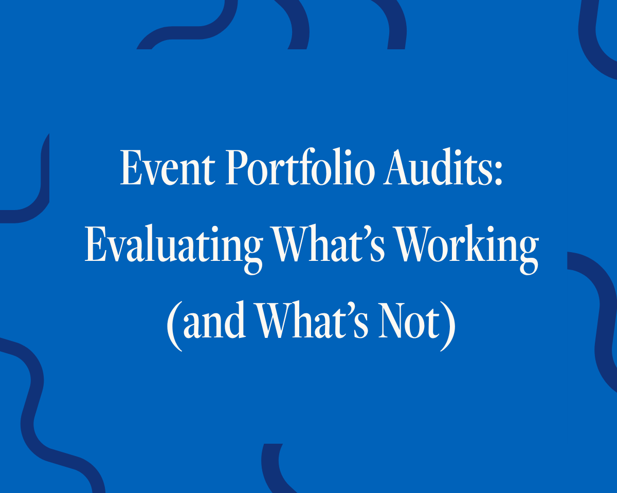 Event Portfolio Audits: Evaluating What’s Working (and What’s Not)