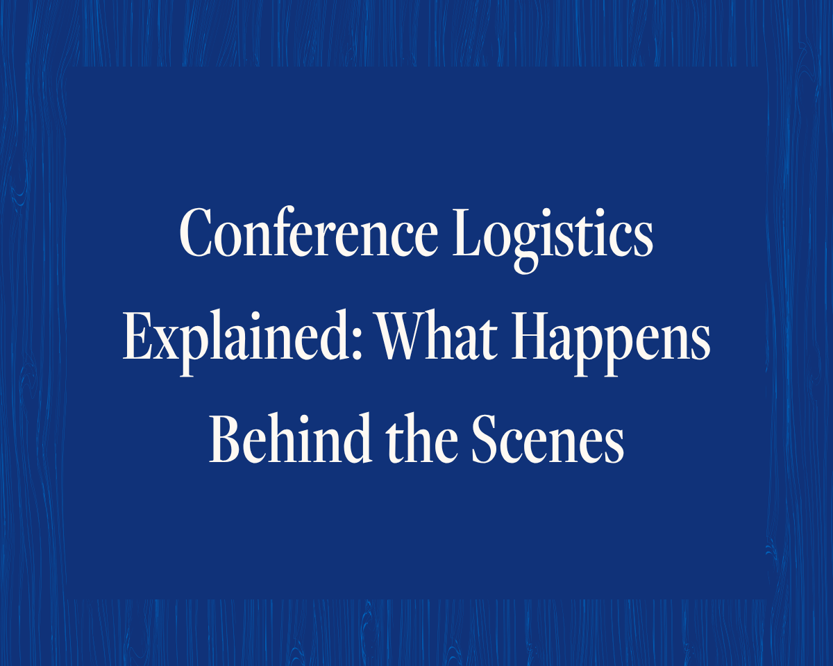 Conference Logistics Explained: What Happens Behind the Scenes