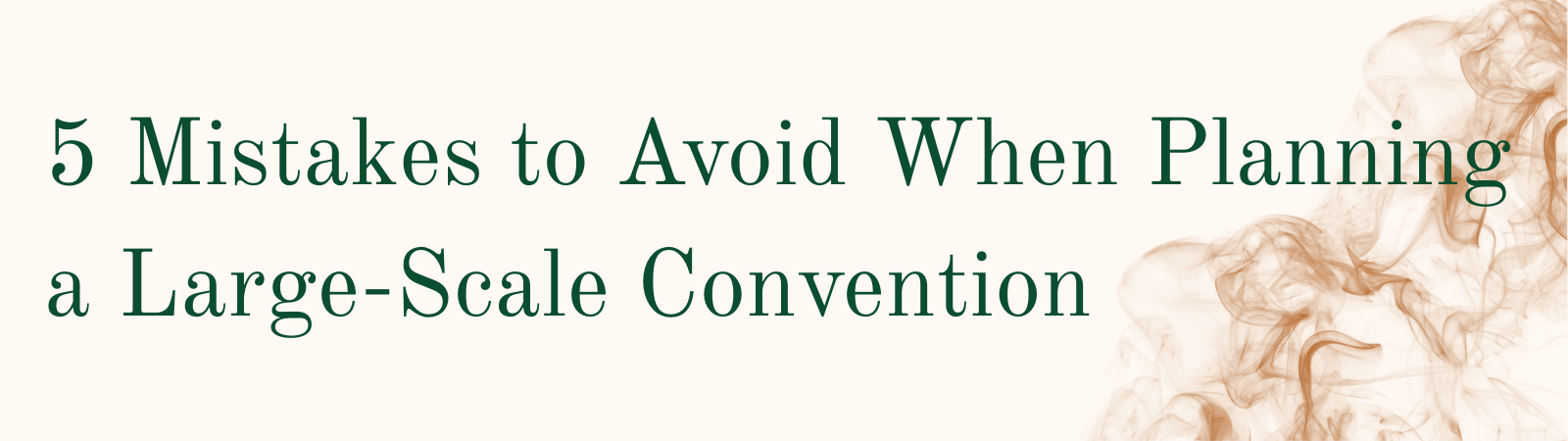 Blog header image featuring orange smoke graphic and the title of the blog: "5 Mistakes to Avoid When Planning a Large-Scale Convention