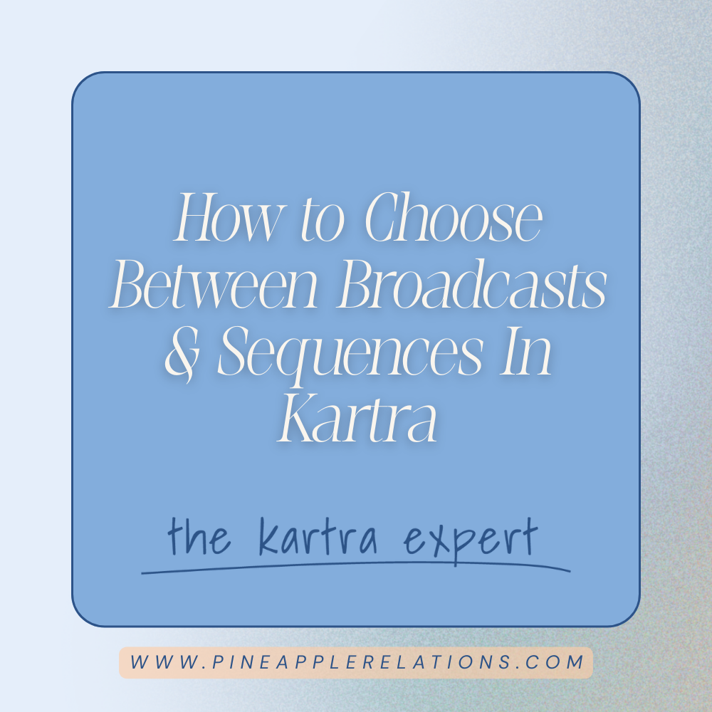 How to Choose Between Broadcasts &amp; Sequences In Kartra