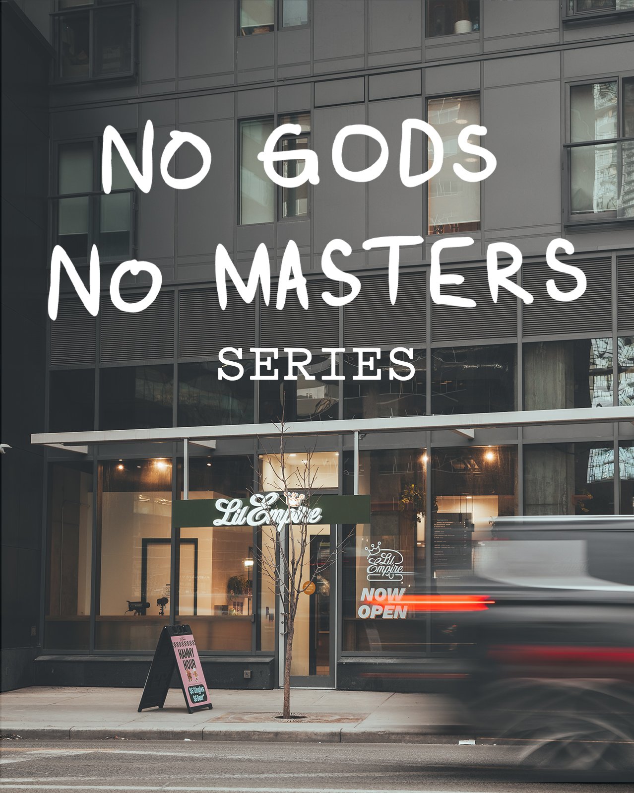 No Gods No Masters: Lil’ Empire