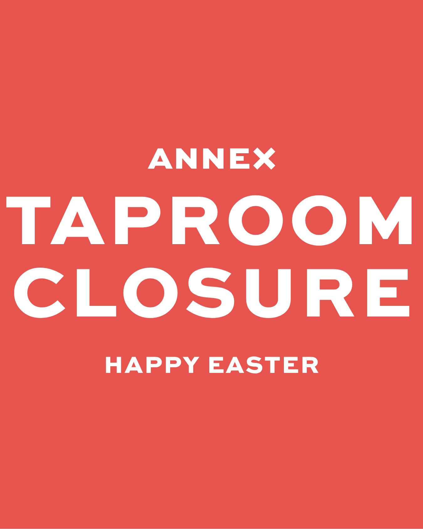 TAPROOM CLOSED - EASTER MONDAY