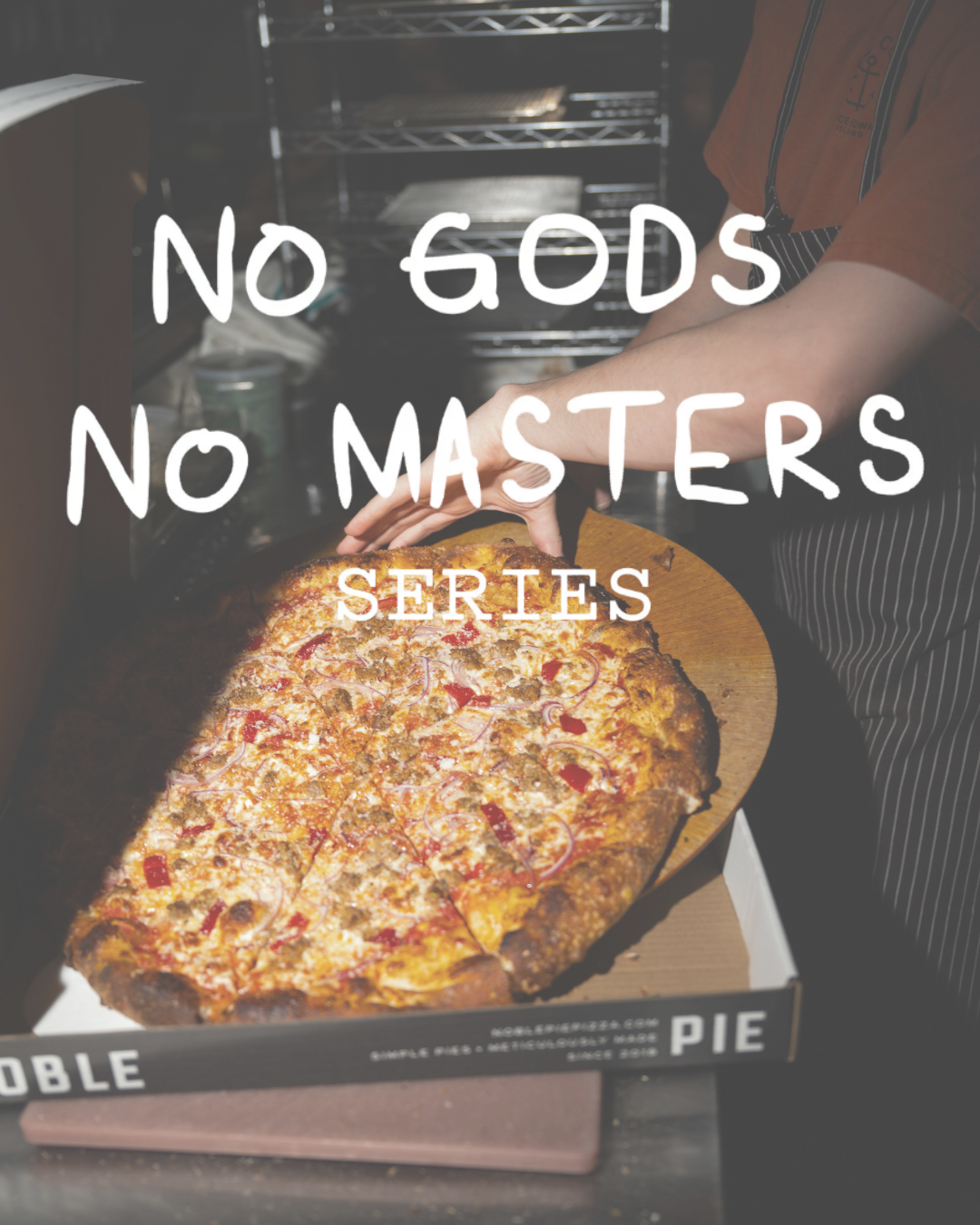 NO GODS NO MASTERS SERIES: NOBLE PIE