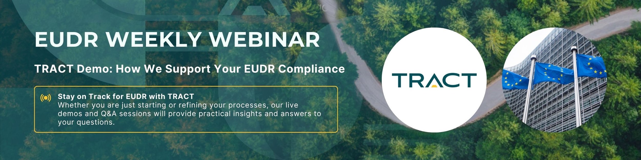 Banner for EUDR weekly webinar by TRACT, featuring a background of a green forest with a winding road, a white TRACT logo, and an image of European Union flags flying in front of a modern glass building.