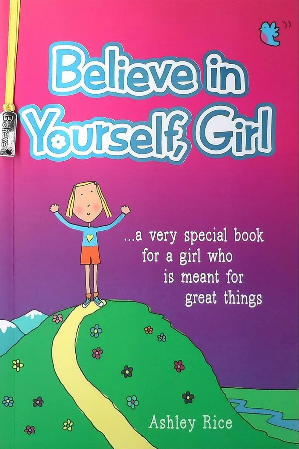  
   
    Believe in Yourself
   
 

 Written and illustrated by Ashley Rice 

 
  This uplifting book encourages girls to embrace their strengths and trust in who they are. 
  It celebrates being brave, kind, courageous, and resilient. Filled with e
