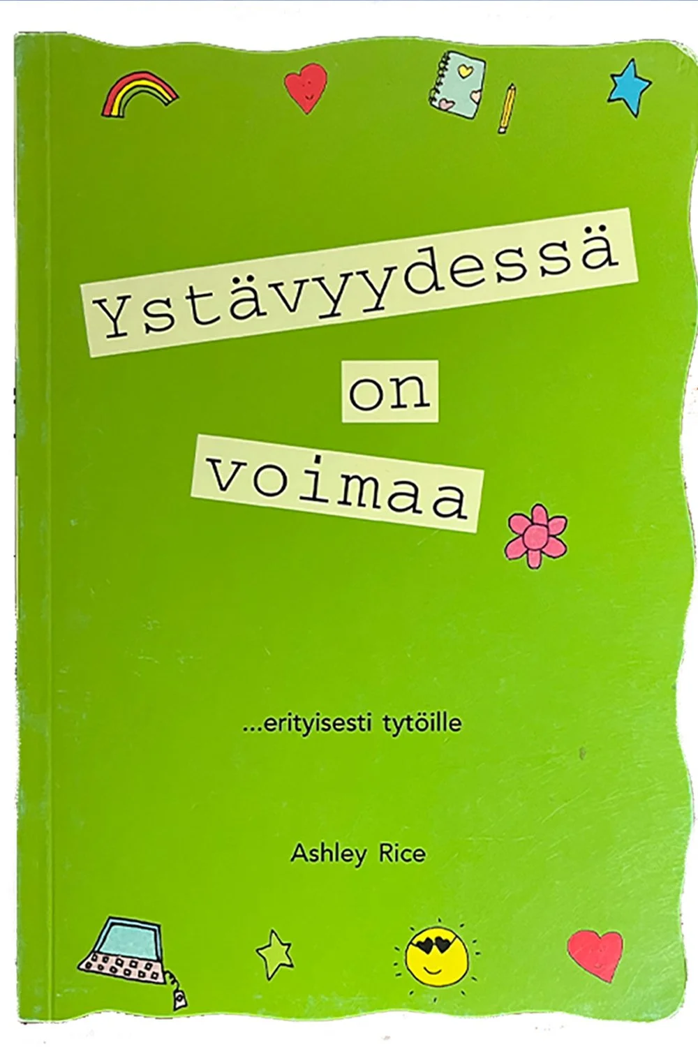 Ystävyydessä on voimaa (There is strength in friendship)
…erityisesti tytöille (…especially for girls)
Finnish